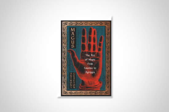 Review of Anthony Grafton, “Magus” (opinion)